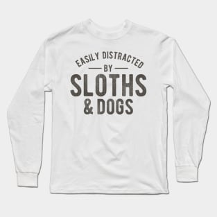 easily distracted by sloths and dogs funny quotes Long Sleeve T-Shirt